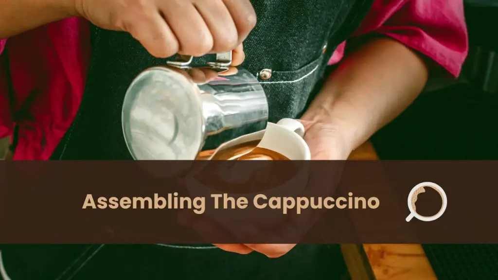 assembling the cappuccino