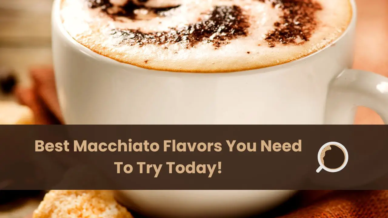 best macchiato flavors