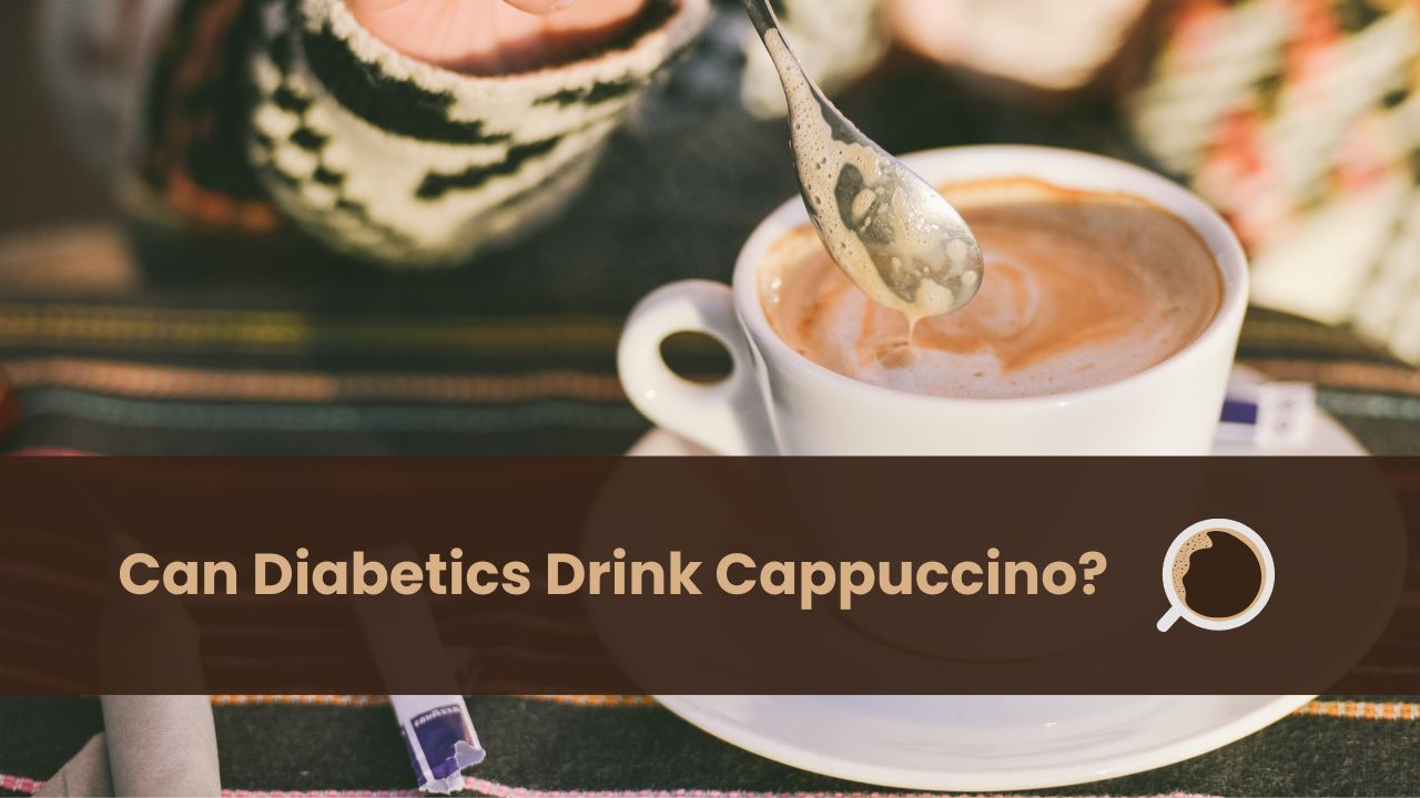 can diabetics drink cappuccino