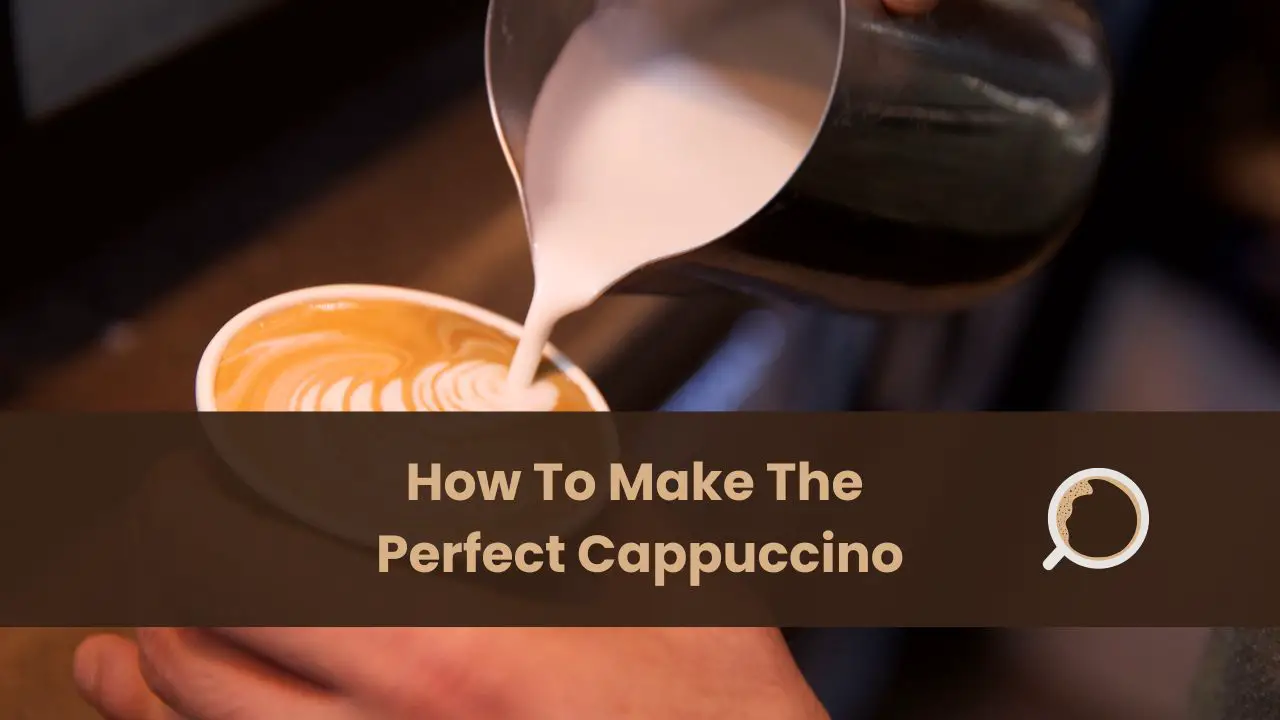 how to make the perfect cappuccino