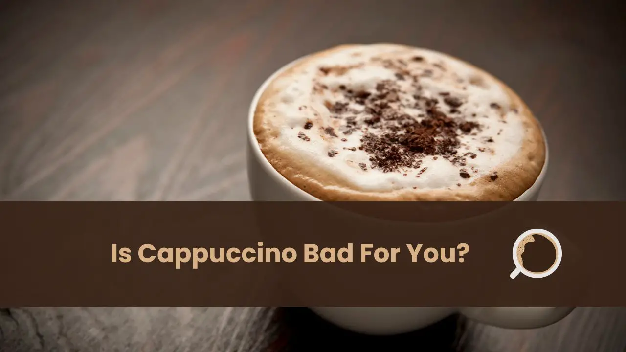 is cappuccino bad for you