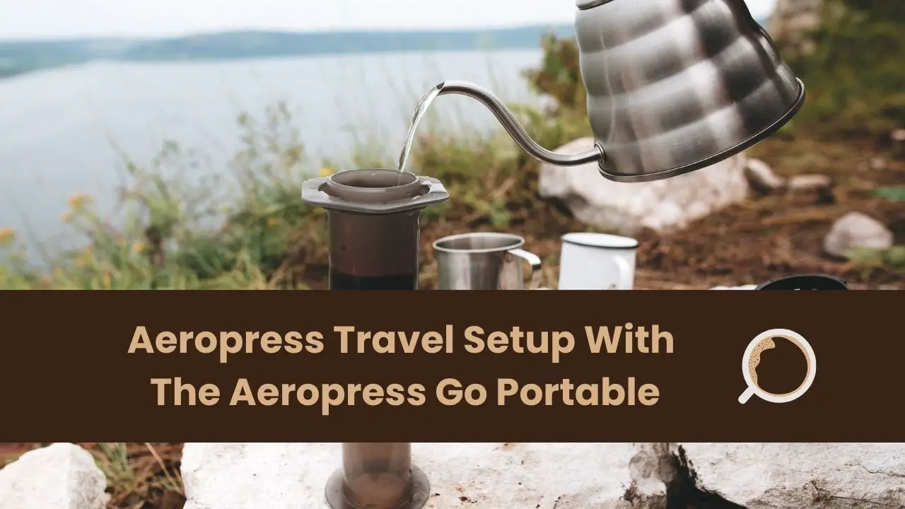 Aeropress Travel Setup With The Aeropress Go Portable