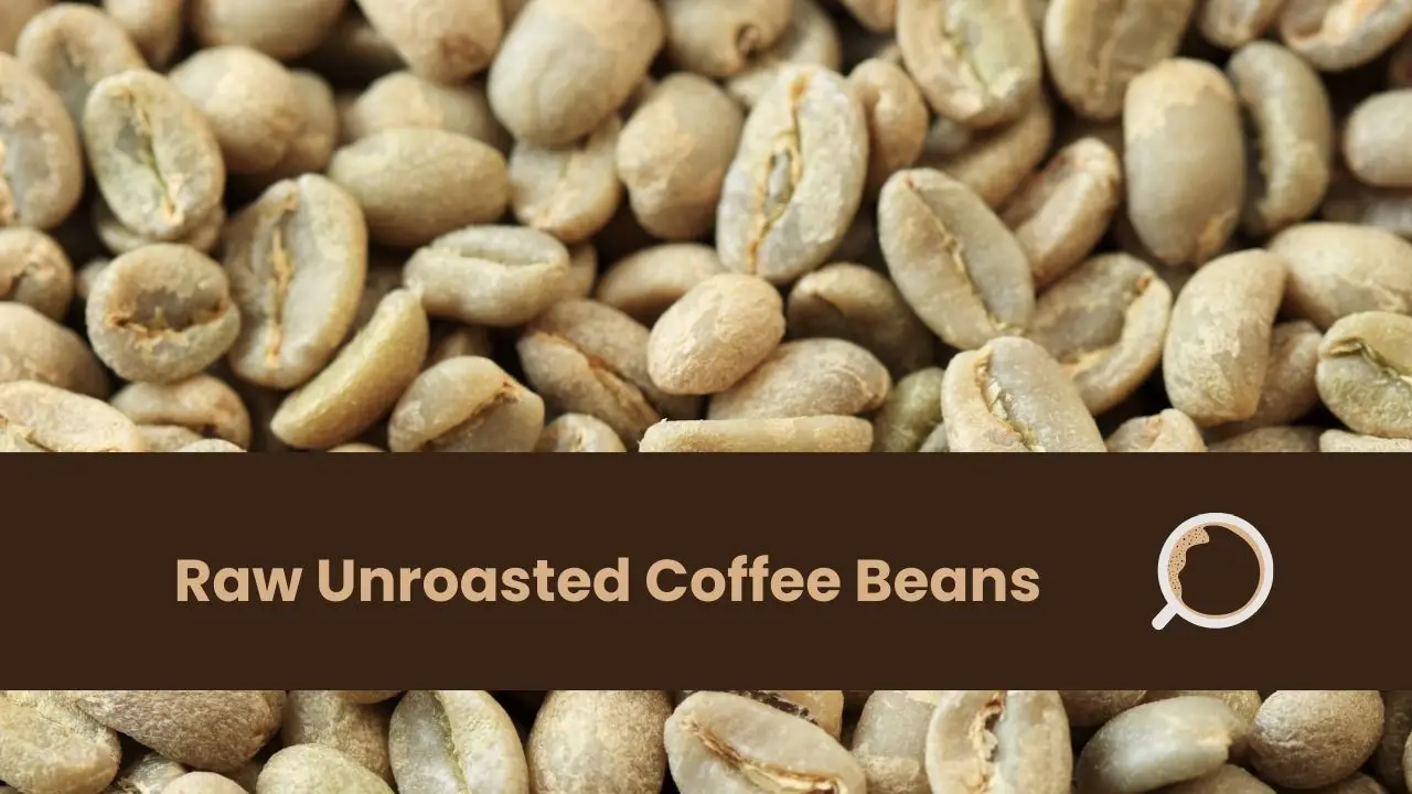 Raw Unroasted Coffee Beans