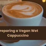 Preparing a Vegan Wet Cappuccino