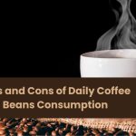 Pros and Cons of Daily Coffee Beans Consumption