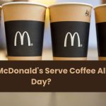 Does McDonald's Serve Coffee All Day