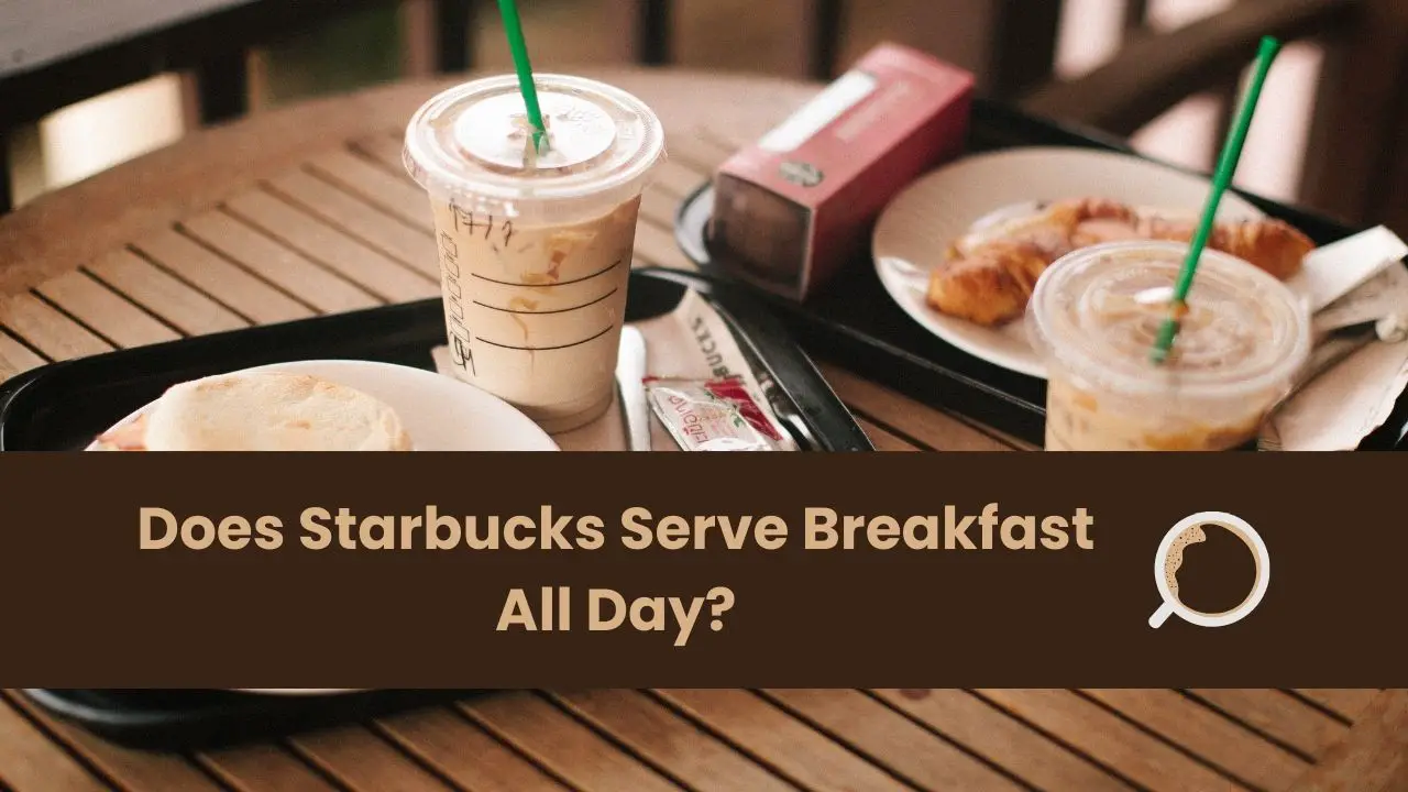 Does Starbucks Serve Breakfast All Day?