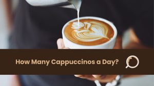 How Many Cappuccinos a Day