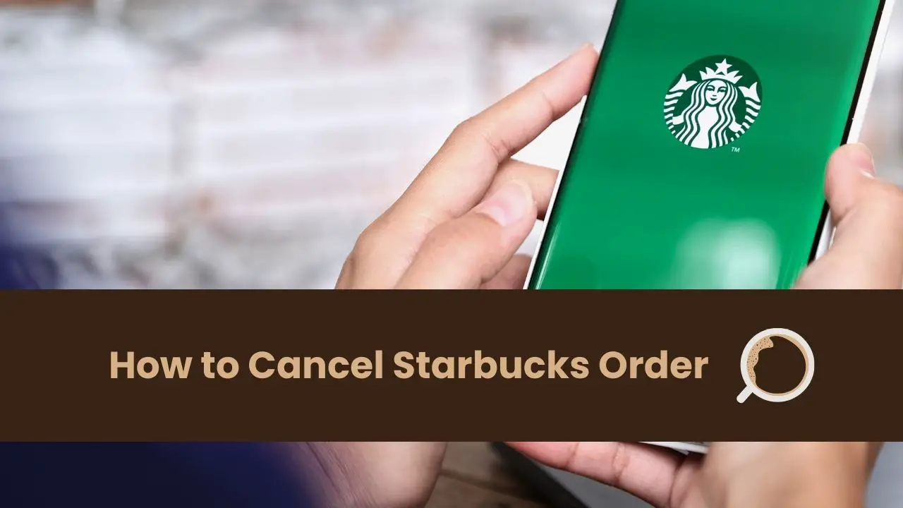 How to Cancel Starbucks Order